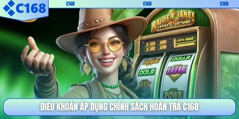 Điều khoản áp dụng chính sách hoàn trả C168